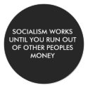SOCIALISM WORKS UNTIL YOU RUN OUT OF OTHER PEOP... stickers