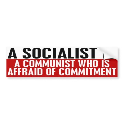 Socialists Are Afraid of Commitment Bumper Sticker by jjackson72