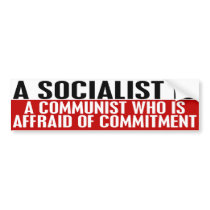 Socialists Are Afraid of Commitment Bumper Sticker bumper stickers by jjackson72 Socialists Are Afraid of Commitment Bumper Sticker bumper stickers