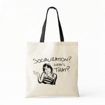 Socialization? What's That? Bag