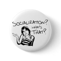 Socialization? What's That? Pinback Buttons