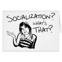 Socialization? What's That? Card