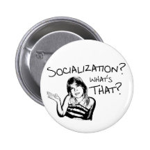 Socialization? What's That? Pinback Buttons