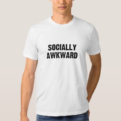 Socially Awkward Shirt