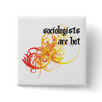 Sociologists Are Hot buttons by itsallhot Sociologists Are Hot buttons