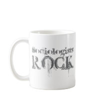 Sociologists Rock mugs by busybrain Sociologists Rock mugs
