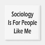 Sociology Is For People Like Me Refrigerator Magnet