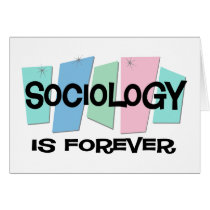Sociology Is Forever cards by sciencewillprevail Sociology Is Forever cards