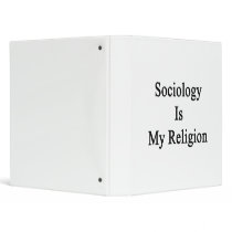 Sociology Is My Religion