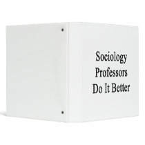 Sociology Professors Do It Better Vinyl Binder