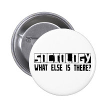 Sociology What Else Is There? Pinback Button