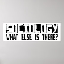 Sociology What Else Is There? Posters