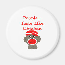 Sock Monkey  "PEOPLE TASTE LIKE CHICKEN" Refrigerator Magnets