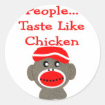 Sock Monkey  "PEOPLE TASTE LIKE CHICKEN" Round Stickers