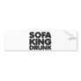 sofa king drunk bumper stickers
