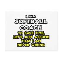 Softball Coach...Assume I Am Never Wrong Postcard