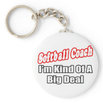 Softball Coach...Big Deal Keychains