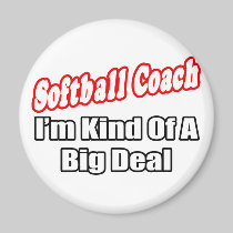 Softball Coach...Big Deal Magnets