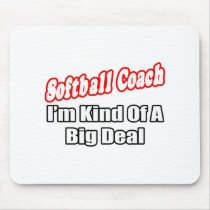 Softball Coach...Big Deal Mouse Pad