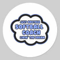 Softball Coach .. Livin' The Dream Round Stickers