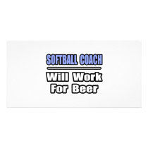 Softball Coach...Will Work For Beer Photo Card Template