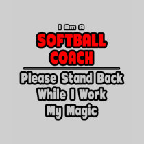 Softball Coach...Work My Magic T-shirts