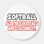 Softball...Cool Dads Magnets