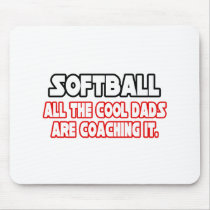 Softball...Cool Dads Mouse Pad