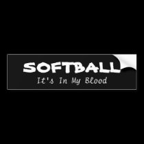 Softball: its in my blood bumper stickers