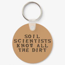 Soil Scientists Know All The Dirt keychains by ShovelTest Soil Scientists Know All The Dirt keychains