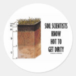 Soil Scientists Know How To Get Dirty Sticker