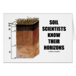 Soil Scientists Know Their Horizons Greeting Card