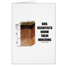 Soil Scientists Know Their Horizons Greeting Cards