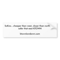 SoKno...cheaper than west, closer than north, a... bumper stickers by shawnvandyke SoKno...cheaper than west, closer than north, a... bumper stickers