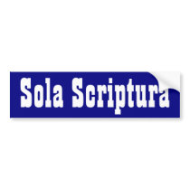Sola Scriptura bumper stickers by Invmog Sola Scriptura bumper stickers
