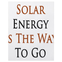 Solar Energy Is The Way To Go flyers