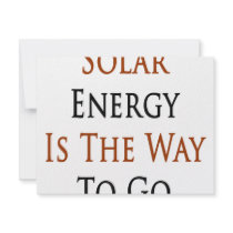 Solar Energy Is The Way To Go invitations