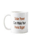 Solar Power Can Make Your Penis Bigger mugs