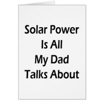 Solar Power Is All My Dad Talks About Greeting Cards