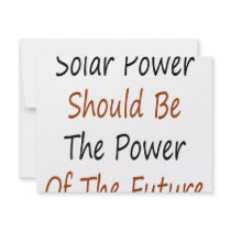 Solar Power Should Be The Power Of The Future invitations by Supernova23 Solar Power Should Be The Power Of The Future invitations