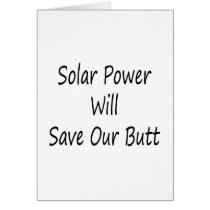 Solar Power Will Save Our Butt Cards
