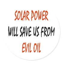Solar Power Will Save Us From Evil Oil stickers by Supernova23 Solar Power Will Save Us From Evil Oil stickers