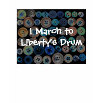 solarizedbuttons, I March toLiberty's Drum t-shirts by jenniekurono solarizedbuttons, I March toLiberty's Drum t-shirts