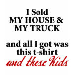 Sold My House And Truck