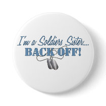 Soldiers Sister...BACK OFF! Pinback Buttons