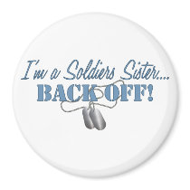 Soldiers Sister...BACK OFF! Magnets