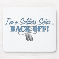 Soldiers Sister...BACK OFF! Mouse Pads