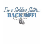 Soldiers Sister...BACK OFF! Shirt