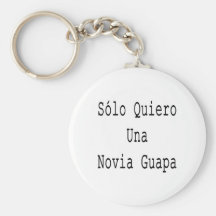 Solo Quiero Una Novia Guapa Keychains