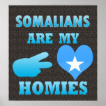 Somalis are my Homies posters